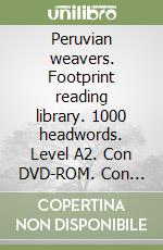 Peruvian weavers. Footprint reading library. 1000 headwords. Level A2. Con DVD-ROM. Con Multi-ROM libro