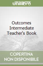 Outcomes Intermediate Teacher's Book libro