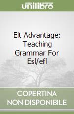 Elt Advantage: Teaching Grammar For Esl/efl libro