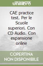 CAE practice test. Per le Scuole superiori. Con CD Audio. Con espansione online libro