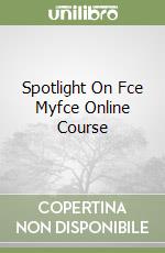 Spotlight On Fce Myfce Online Course libro