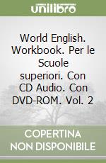 World English. Workbook. Per le Scuole superiori. Con CD Audio. Con DVD-ROM. Vol. 2 libro