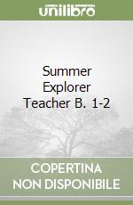 Summer Explorer Teacher B. 1-2 libro