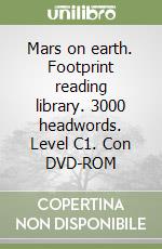 Mars on earth. Footprint reading library. 3000 headwords. Level C1. Con DVD-ROM libro