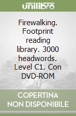 Firewalking. Footprint reading library. 3000 headwords. Level C1. Con DVD-ROM