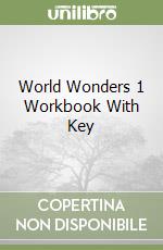 World Wonders 1 Workbook With Key libro