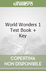 World Wonders 1 Test Book + Key libro