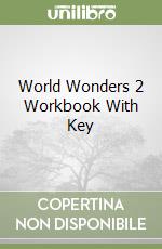 World Wonders 2 Workbook With Key libro