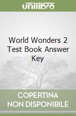 World Wonders 2 Test Book Answer Key libro