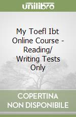 My Toefl Ibt Online Course - Reading/ Writing Tests Only libro
