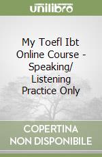 My Toefl Ibt Online Course - Speaking/ Listening Practice Only libro