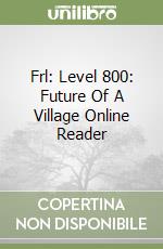 Frl: Level 800: Future Of A Village Online Reader libro