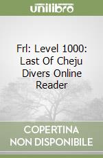 Frl: Level 1000: Last Of Cheju Divers Online Reader libro