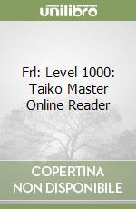 Frl: Level 1000: Taiko Master Online Reader libro