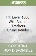 Frl: Level 1000: Wild Animal Trackers Online Reader libro