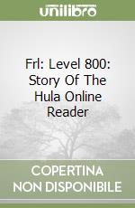 Frl: Level 800: Story Of The Hula Online Reader libro