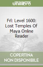 Frl: Level 1600: Lost Temples Of Maya Online Reader libro
