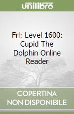 Frl: Level 1600: Cupid The Dolphin Online Reader libro