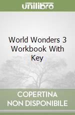 World Wonders 3 Workbook With Key libro
