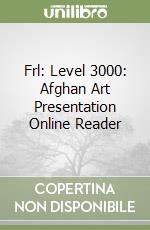Frl: Level 3000: Afghan Art Presentation Online Reader libro