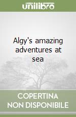 Algy's amazing adventures at sea libro