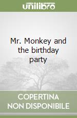 Mr. Monkey and the birthday party libro