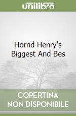 Horrid Henry's Biggest And Bes
