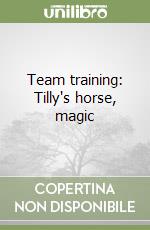 Team training: Tilly's horse, magic libro