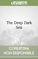 The Deep Dark Sea