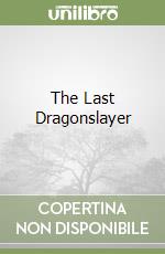 The Last Dragonslayer