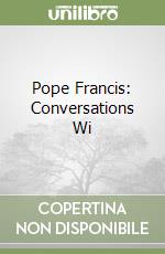 Pope Francis: Conversations Wi