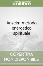Anselm metodo energetico spirituale