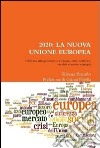 2020: La nuova Unione Europea libro di Paruolo Silvana