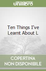 Ten Things I've Learnt About L libro