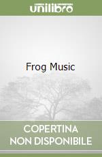 Frog Music libro