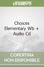 Choices Elementary Wb + Audio Cd libro