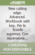 New cutting edge. Advanced. Workbook with key. Per le Scuole superiori. Con espansione online libro