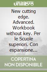 New cutting edge. Advanced. Workbook without key. Per le Scuole superiori. Con espansione online libro