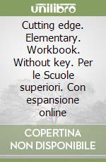 Cutting edge. Elementary. Workbook. Without key. Per le Scuole superiori. Con espansione online libro