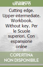 Cutting edge. Upper-intermediate. Workbook. Without key. Per le Scuole superiori. Con espansione online libro