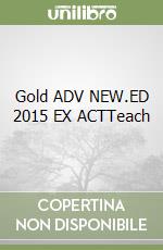 Gold ADV NEW.ED 2015 EX ACTTeach