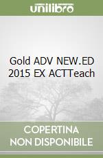 Gold ADV NEW.ED 2015 EX ACTTeach libro