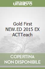 Gold First NEW.ED 2015 EX ACTTeach