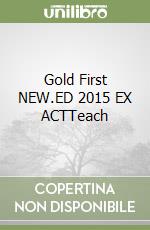 Gold First NEW.ED 2015 EX ACTTeach libro