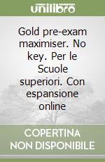 Gold pre-exam maximiser. No key. Per le Scuole superiori. Con espansione online libro