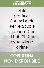 Gold pre-first. Coursebook. Per le Scuole superiori. Con CD-ROM. Con espansione online libro