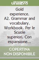 Gold experience. A2. Grammar and vocabulary. Workbook. Per le Scuole superiori. Con espansione online libro