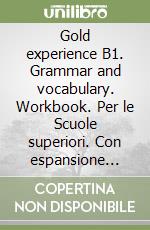 Gold experience B1. Grammar and vocabulary. Workbook. Per le Scuole superiori. Con espansione online libro