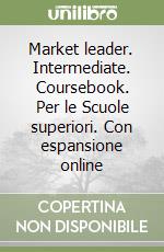 Market leader. Intermediate. Coursebook. Per le Scuole superiori. Con espansione online libro