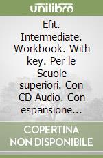 Efit. Intermediate. Workbook. With key. Per le Scuole superiori. Con CD Audio. Con espansione online libro